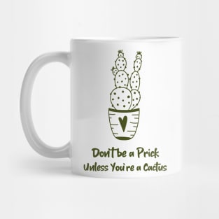 Don't be a Prick... Unless You're a Cactus: Garden Life Mug